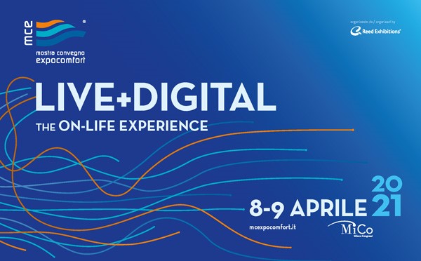 MCE – MOSTRA CONVEGNO EXPOCOMFORT lancia MCE LIVE+DIGITAL 2021, The On-Life Experience